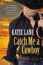 Catch Me a Cowboy by Katie Lane Catch Me a Cowboy by Katie Lane